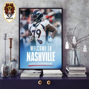 Welcome Lloyd Cushenberry To Tennessee Titans In New NFL Season 2024-2025 Home Decor Poster Canvas