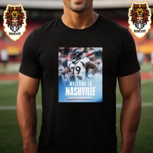 Welcome Lloyd Cushenberry To Tennessee Titans In New NFL Season 2024-2025 Unisex T-Shirt