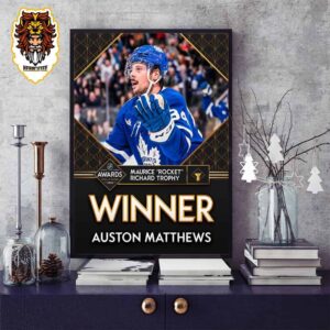 Auston Matthews Takes Home His Third Maurice Rocket Richard Trophy Winner In The Last Four Years NHL Home Decor Poster Canvas