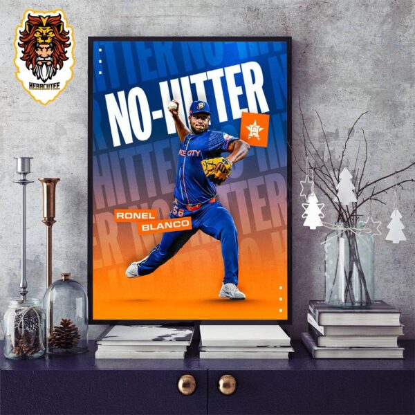Houston Astros Ronel Blanco Has Thrown The First No-Hitter Of MLB Season 2024 Home Decor Poster Canvas