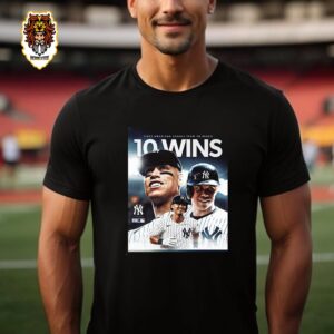 New York Yankees Are The First American League Team To Reach 10 Win MLB Unisex T-Shirt