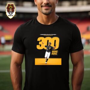 Pittsburgh Priates Andrew McCutchen Is Just The Fourth Player To Reach The 300 Home Runs Unisex T-Shirt